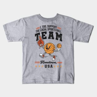 Funny Local Sports Team: Basketball Design For The Non-Sports Enthusiast Kids T-Shirt